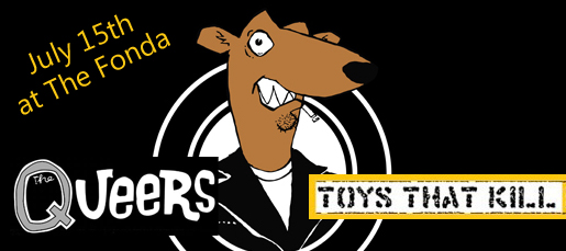 Show Preview: Screeching Weasel - The Queers - and Toys That Kill - at The Fonda Theatre - Hollywood, CA - July 15, 2012